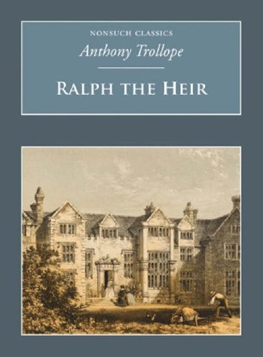 Ralph the Heir (Nonsuch Classics) by Trollope, Anthony