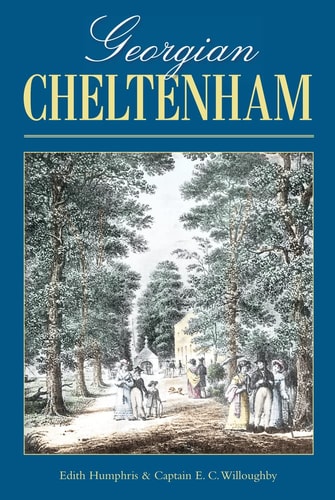 Georgian Cheltenham by Edith Humphris, E. C. Willoughby