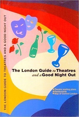 The London Guide to Theatres and a Good Night Out by Roger Lascelles