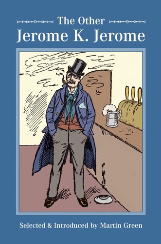 The Other Jerome K Jerome by Jerome K. Jerome, Martin Green