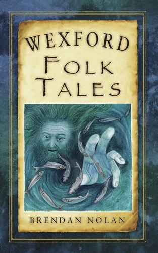 Wexford Folk Tales (Folk Tales: United Kingdom) by Brendan Nolan