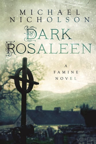 Dark Rosaleen A Famine Novel by Michael Nicholson