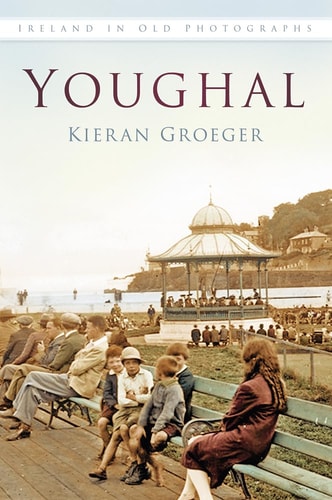 Youghal In Old Photographs by A. K. Groeger
