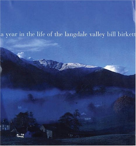 A Year In The Life Of The Langdale Valleys by Bill Birkett