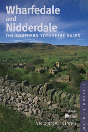 Freedom to Roam Wharfedale And Nidderdale: The Southern Yorkshire Dales (Freedom to Raom) by Andrew Bibby