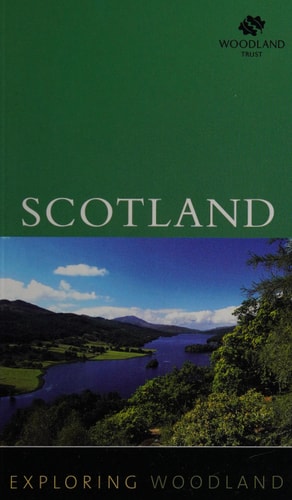 Scotland (Exploring Woodland) by Woodland Trust