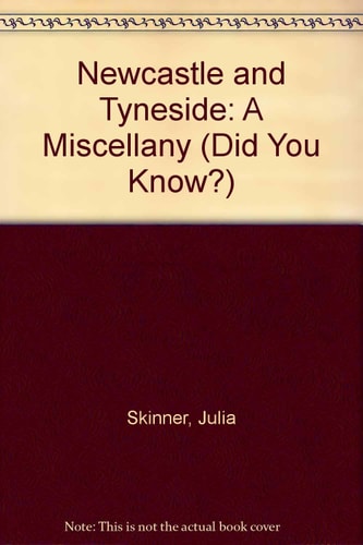 Newcastle and Tyneside (Did You Know?)