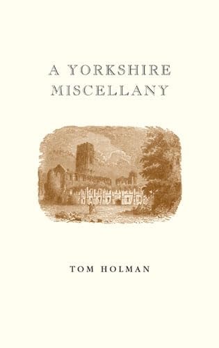 A A Yorkshire Miscellany by Tom Holman