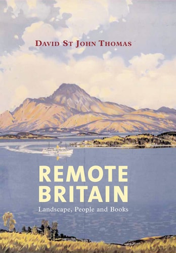 Remote Britain by David St John Thomas
