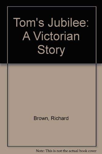 Tom's Jubilee by Richard Brown, David Oakden, William Webb