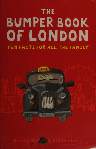 The Bumper Book of London: Everything You Need to Know About London and More... by Becky Jones