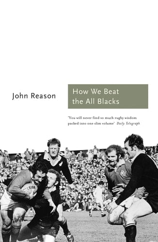 How We Beat the All Blacks: The 1971 Lions Speak (Aurum Sports Classics) by John Reason
