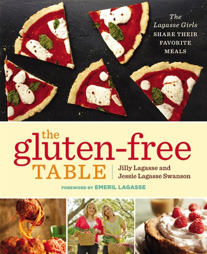 The Gluten-Free Table The Lagasse Girls Share Their Favorite Meals by Jilly Lagasse, Jessie Lagasse Swanson