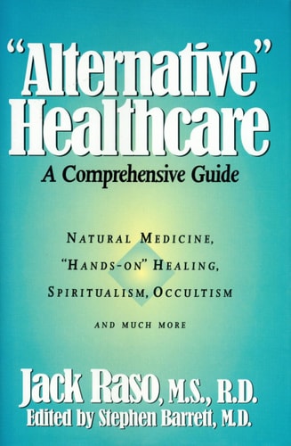 Alternative Healthcare (Consumer Health Library) by Jack Raso