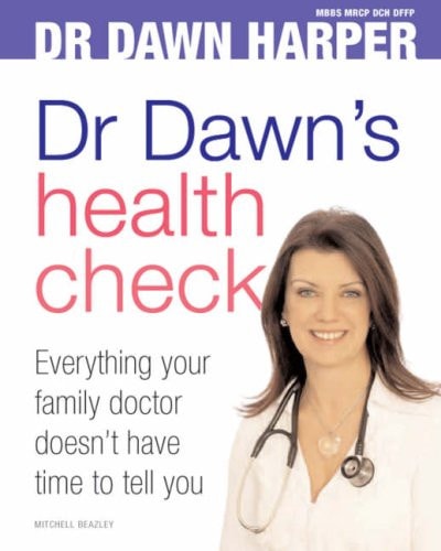 Dr Dawn's Health Check Everything Your Family Doctor Doesn't Have Time to Tell You by Dawn Harper