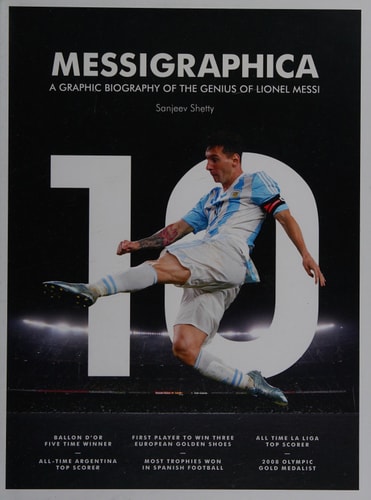 Messigraphica: A graphic biography of the genius of Lionel Messi by Sanjeev Shetty