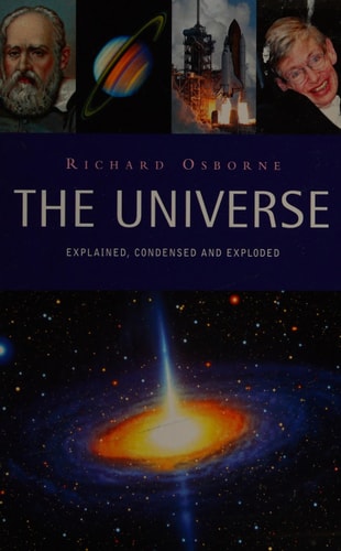 The Universe Explained, Condensed and Exploded by Richard Osborne