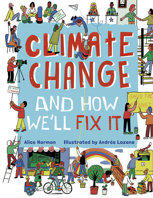Climate Change (And How We'll Fix It) by Alice Harman