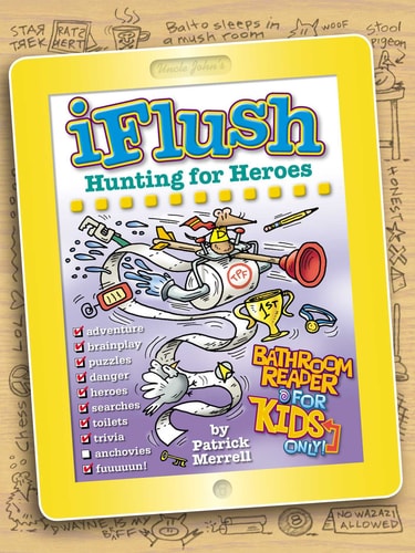 Uncle John's iFlush: Hunting for Heroes Bathroom Reader For Kids Only! by Patrick Merrell