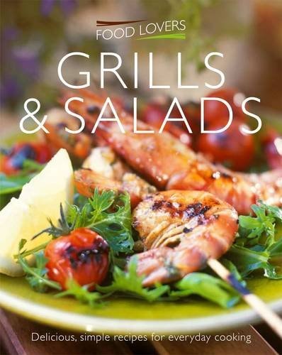 Grills and Salads (Food Lovers) by Christine Hoy