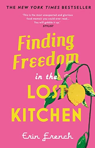 Finding Freedom in the Lost Kitchen New York Times Bestseller by Erin French