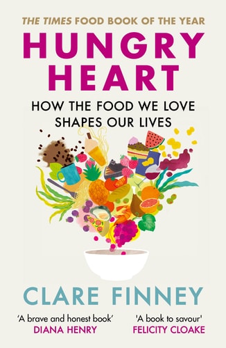 Hungry Heart A Story of Food and Love by Clare Finney