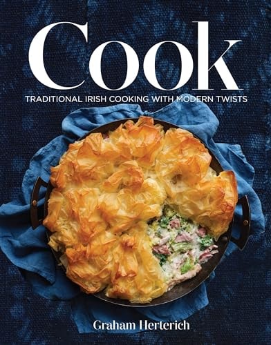 Cook Traditional Irish Cooking with Modern Twists by Graham Herterich