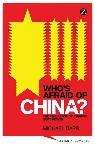 Who's Afraid of China? The Challenge of Chinese Soft Power by Doctor Michael Barr