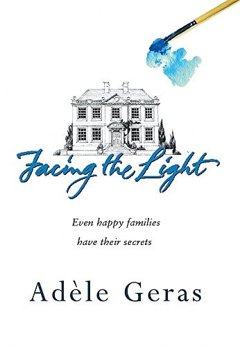 Facing the Light : The Secrets and Celebrations of an English Family by Adele Geras