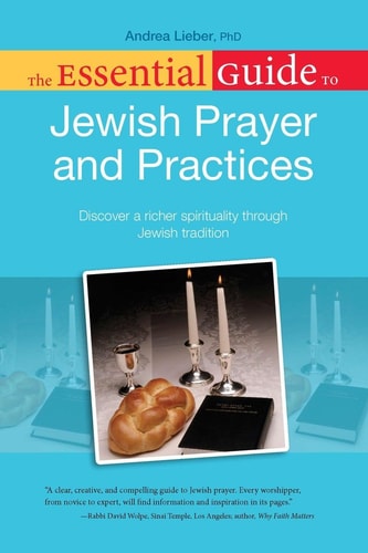 The Essential Guide to Jewish Prayer and Practices by Andrea Lieber