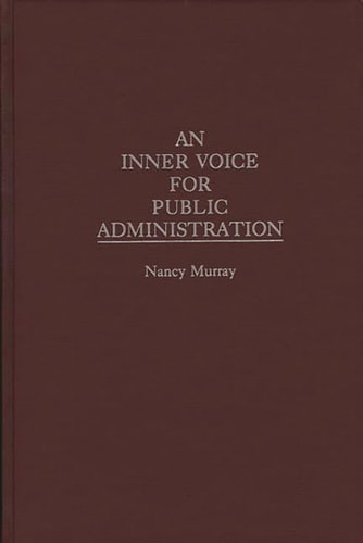 An Inner Voice for Public Administration by Nancy Murray