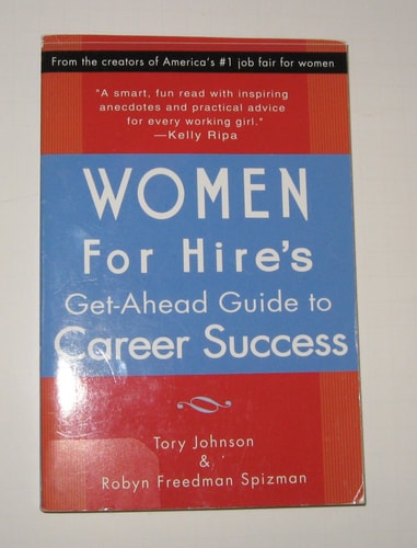 Women for Hire's Get-Ahead Guide to Career Success by Tory Johnson, Robyn Freedman Spizman