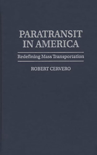 Paratransit in America: Redefining Mass Transportation by Robert Cervero