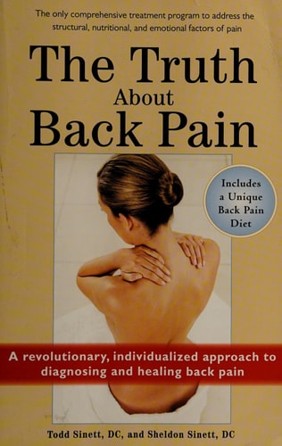 The Truth About Back Pain: A Revolutionary, Individualized Approach to Diagnosing and Healing Back Pain by Todd Sinett DC, Sheldon Sinett DC