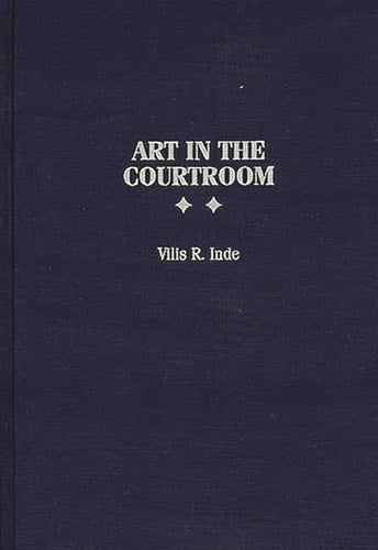 Art in the Courtroom (Praeger Series in Political) by Vilis R. Inde