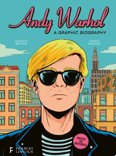 Andy Warhol: A Graphic Biography by Michele Botton