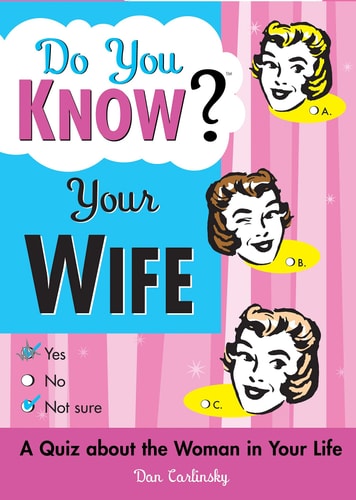 Do You Know Your Wife?: Spice Up Date Night with a Fun Quiz about the Woman in Your Life (Funny Anniversary Gift for Husband, Wedding Gift) by Dan Carlinsky