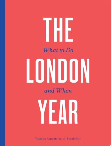 The London Year What to Do and When by Yolanda Zappaterra, Sarah Guy