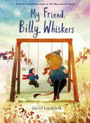 My Friend, Billy Whiskers by David Litchfield
