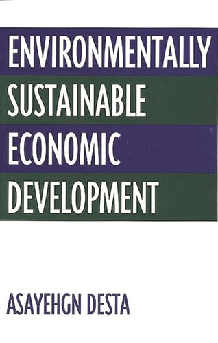 Environmentally Sustainable Economic Development by Asayehgn Desta
