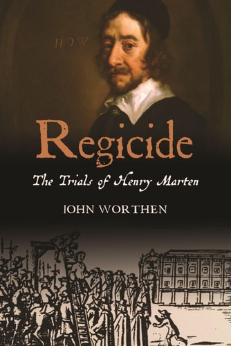 Regicide The Trials of Henry Marten by John Worthen
