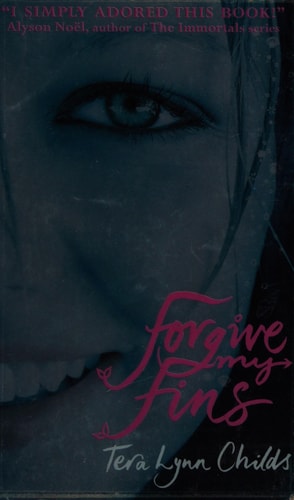 Forgive My Fins by Tera Lynn Childs,Terea Childs