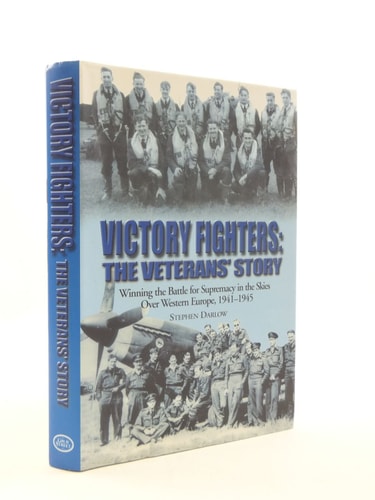 Victory Fighters: Winning the Battle for Supremacy in the Skies over Western Europe, 1941-1945 by Steve Darlow