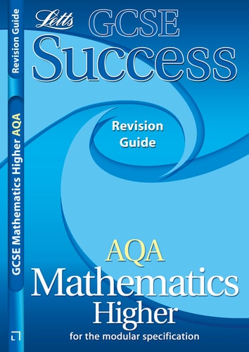 GCSE Success AQA Maths Higher Revision Guide (GCSE Success Revision Guides and Workbooks)