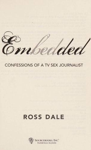 Embedded: Confessions of a TV Sex Journalist by Ross Dale