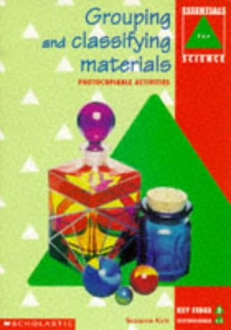 Grouping and Classifying Materials Photocopiable Activities by Suzanne Kirk