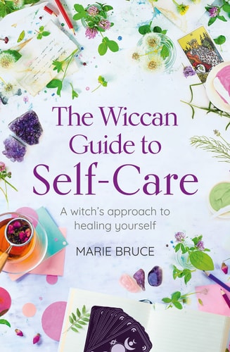 The Wiccan Guide to Self-care A Witch's Approach to Healing Yourself by Marie Bruce