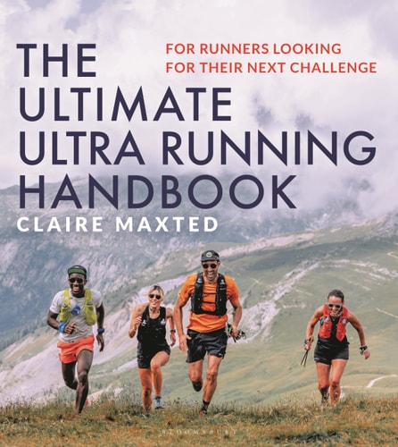 The Ultimate Ultra Running Handbook For Runners Looking for Their Next Challenge by Claire Maxted
