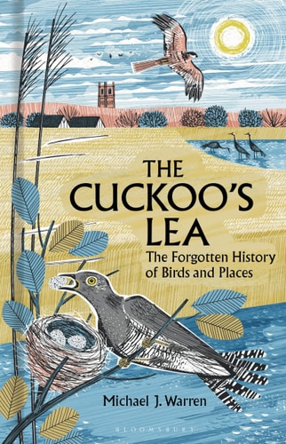 The Cuckoo's Lea: The Forgotten History of Birds and Places by Michael J. Warren