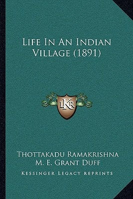 Life In An Indian Village (1891) by Thottakadu Ramakrishna